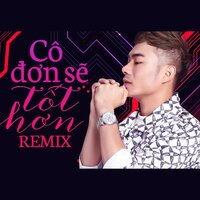 Cô Đơn Sẽ Tốt Hơn - Lương Gia Hùng