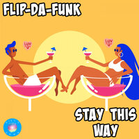 Stay This Way - FLIP-DA-FUNK