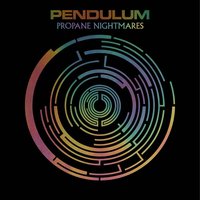 Propane Nightmares - Pendulum