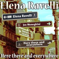 Here, There and Everywhere - Elena Ravelli