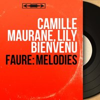 L'horizon chimérique, Op. 118: No. 2, Je me suis embarqué - Camille Maurane & Lily Bienvenu & Camille Maurane, Lily Bienvenu & Габриэль Форе