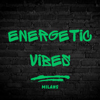 Energetic Vibes - Milans