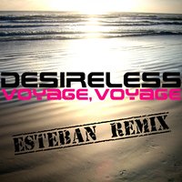 Voyage, voyage - Desireless & Esteban