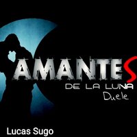 Duele - Lucas Sugo & Amantes de la luna