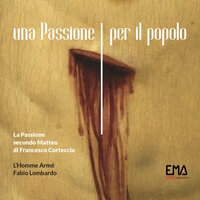 La Passione secondo Matteo di Francesco Corteccia: Ubi vis paremus pascha - Fabio Lombardo & L'Homme Armè