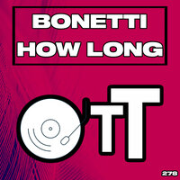 How Long - Bonetti