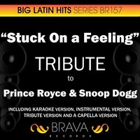 Stuck On a Feeling (In The Style Of Prince Royce & Snoop Dogg) - Brava HitMakers