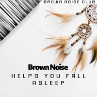 Brown Noise Piano - Here with You - Brown Noise Sounds & Brown Noise Warriors & Brown Noise Club