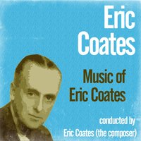 The Three Elizabeths Suite No. 2: Springtime in Angus: (Elizabeth of Glamis – the Queen Mother) - Eric Coates & New Symphony Orchestra of London
