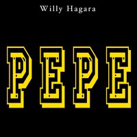 Pepe - Willy Hagara