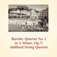 Quartet No. 1 in A Minor, Op.7: I. Lento - Juilliard String Quartet & Бела Барток
