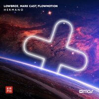 Hermano - LowBroz, Mark Cast, Flowmotion & Mark Cast & Flowmotion & LowBroz