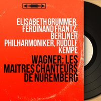 Die Meistersinger von Nürnberg, Act III, Scene 5: "Wacht auf, es nahet gen den Tag" (Volk) - Berliner Philharmoniker & Rudolf Kempe & Chor der Staatsoper Berlin & Chor der Städtische Oper Berlin & Berliner Philharmoniker, Rudolf Kempe, Chor der Städtische Oper Berlin, Chor der Staatsoper Berlin & Рихард Вагнер
