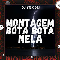 Montagem Bota Bota Nela - Dj Vicki 041