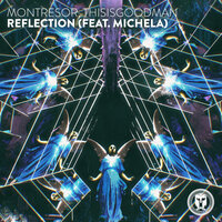 Reflection - Montresor & thisisgoodman & Michela & Montresor, thisisgoodman feat. Michela