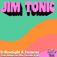 Jim Tonic - Yellowlight & Formenz & Dangerous Dan Tweedie & NG