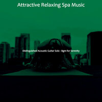 Fashionable Moods for Serenity - Attractive Relaxing Spa Music
