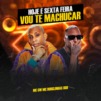 Hoje e Sexta Feira X Vou Te Machucar - MC Douglinhas BDB & ESTRELA'S & MC Gw