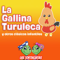 La Gallina Turuleca - Las Tortuguitas
