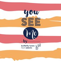 You See Me - butterfly tunes feat. adonis & butterfly tunes & Adonis