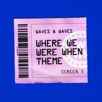 Where We Were When Theme - Waves
