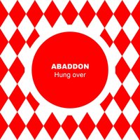 Hung Over - Abaddon