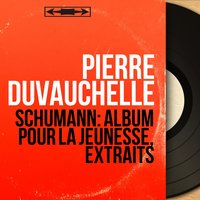Album for the Young, Op. 68: No. 1, Melody - Pierre Duvauchelle & Роберт Шуман