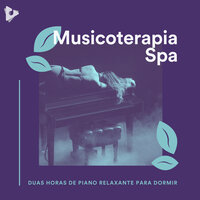 Águas Relaxadas - Musicoterapia Spa & Música Relaxante Spa & Música com Spa Sono