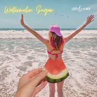 Watermelon Sugar - Lucy