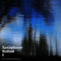 Easy Listening (Sax Ballad) - Easy Listening Saxophone Jazz