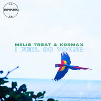 I Feel So Young - Melis Treat & KORMAX