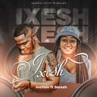 Ixesha - JusYolo & Sassah