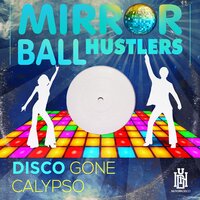 Disco Gone Calypso - Mirror Ball Hustlers