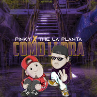 Como Llora - Pinky SD & The La Planta