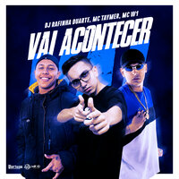 Vai Acontecer - DJ Rafinha Duarte & MC Taymer & MC W1