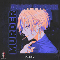 Murder In My Phonk - FanEOne