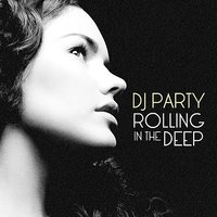 Rolling In The Deep - DJ Party