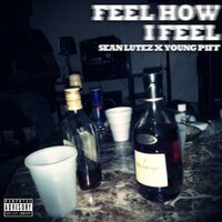 Feel How I Feel - Sean Lutez & Young Piff