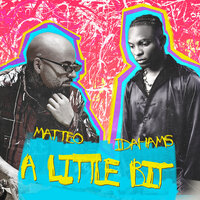 A Little Bit - Matteo & Idahams