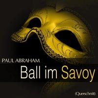 Ball im Savoy: '' Wenn wir Türken küssen '' - Paul Abraham & Gitta Alpar & Herbert Ernst Groh & Oskar Denes & Odeon-Künstler-Orchester & Rosy Barsony
