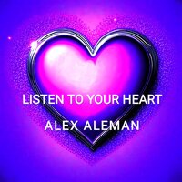Listen to your heart - Alex Aleman