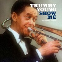 Someday You'll Be Sorry - Trummy Young