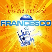 Ciao mare / Simpatia / Romagna mia - Francesco e i Bluedream