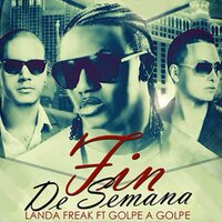 Fin de Semana - Landa Freak & Golpe a Golpe