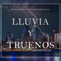 Lluvia y Truenos, Pt. 32 - Sonidos de tormenta y lluvia fuerte & Musica relajante