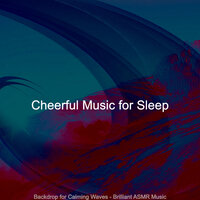 Sultry Music for Deep Sleep - Cheerful Music for Sleep