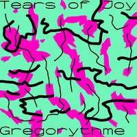 Tears of Joy - Gregorythme