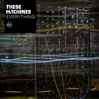 Everything - These Machines & Steve Mac