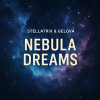 Nebula Dreams - Stellatrix & Gelova