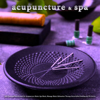 Tranquil Acupuncture Therapy Music - Spa Music Relaxation & Spa, Relaxation and Dreams & Acupuncture Music